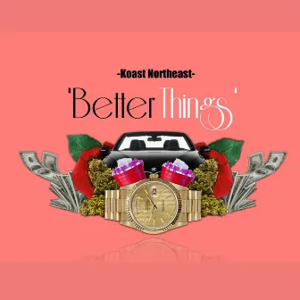 Better Things by Koast Northeast