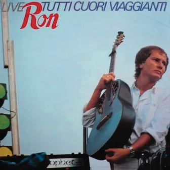 Tutti cuori viaggianti by Ron