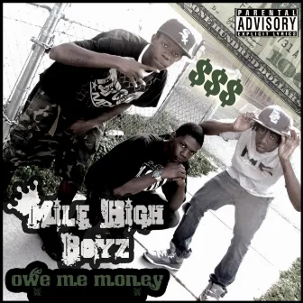 Owe Me Money - Single by Mile High Boyz