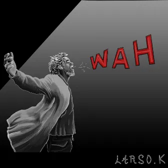 WAH by Larso K