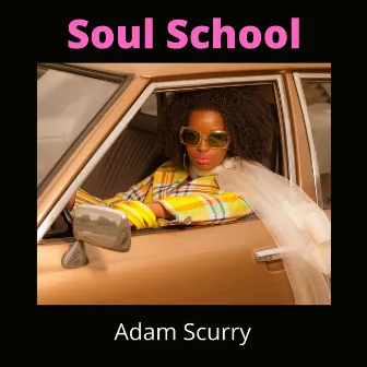 Soul School by Adam Scurry