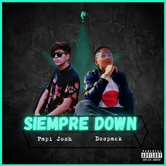 Siempre Down by Papi Josh