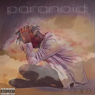 Paranoid by T.X.O