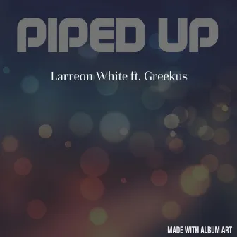 Piped Up by Larreon White