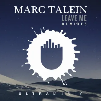 Leave Me (feat. Haidara) [Remixes] by Marc Talein