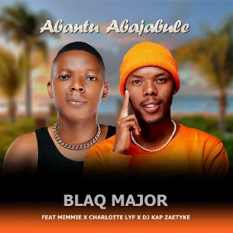 Abantu Abajabule by Blaq Major