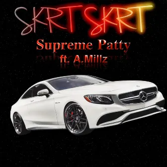 Skrt Skrt by Supreme Patty