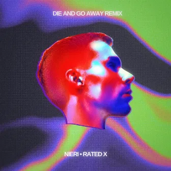 Rated X (Die and Go Away Remix) by Die and Go Away