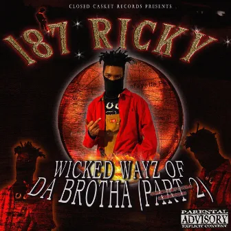 WICKED WAYZ OF DA BROTHA PART 2 by 187 RicKy