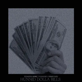 HUNNID DOLLA BILLS by Toa$ted