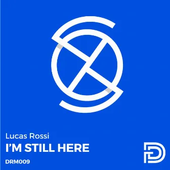 I'm Still Here by Lucas Rossi