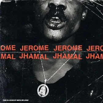 Jerome Jhamal by Mista Splurge