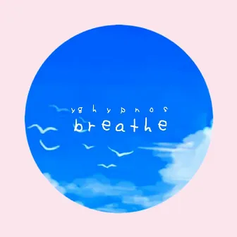 Breathe by YG Hypnos