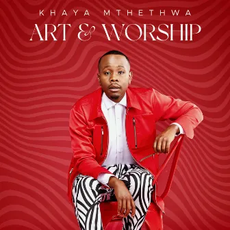 Art & Worship (Live) by Khaya Mthethwa