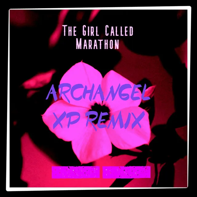 The Girl Called Marathon - Archangel XP Remix