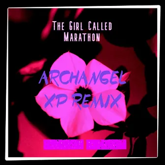 The Girl Called Marathon (Archangel XP Remix) by Archangel XP