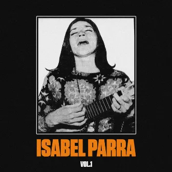 Isabel Parra, Vol. 1 by Isabel Parra