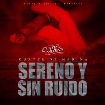 Sereno y Sin Ruido by Cuates de Medina