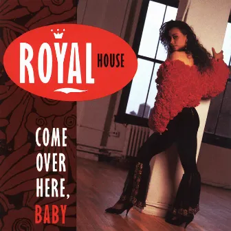 Come over Here, Baby by Royal House