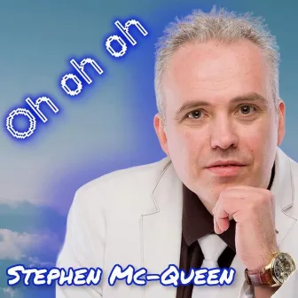 Oh Oh Oh by Stephen McQueen