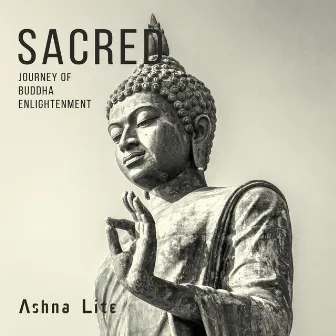 Sacred Journey of Buddha Enlightenment by Ashna Lite