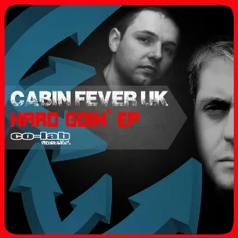 Hard Goin EP by Cabin Fever Uk