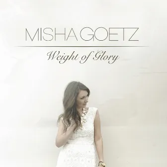 Weight of Glory by Misha Goetz