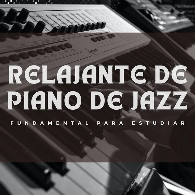 Relajante De Piano De Jazz Fundamental Para Estudiar