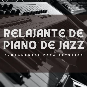 Relajante De Piano De Jazz Fundamental Para Estudiar by Sesión de estudio de Jazz Coffee Shop