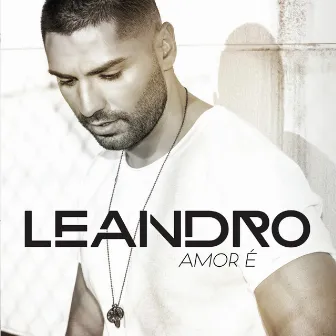 Amor É by Leandro