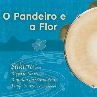 O Pandeiro e a Flor by Sakura Uzawa