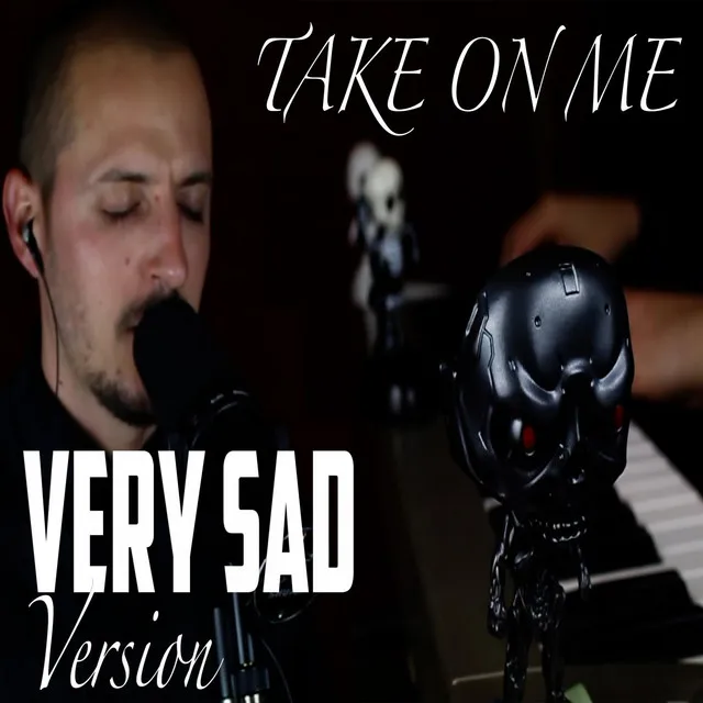 Take On Me (Very Sad Version)