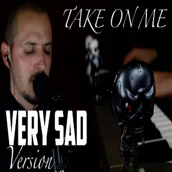 Take On Me (Very Sad Version) by Eric Castiglia