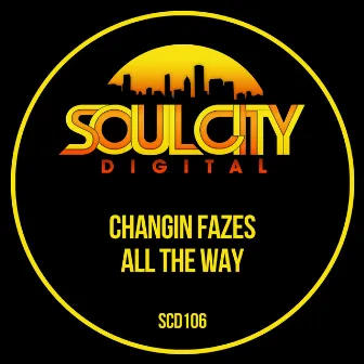 All The Way by Changin Fazes