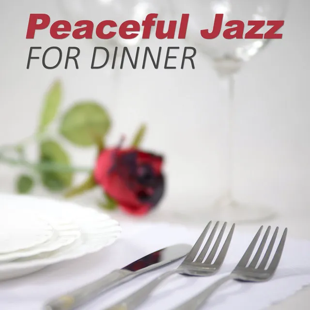 Peaceful Jazz for Dinner – Smooth Jazz for Family Dinner, Background Music for Intimate Moments, Lovely Instrumental Piano Jazz