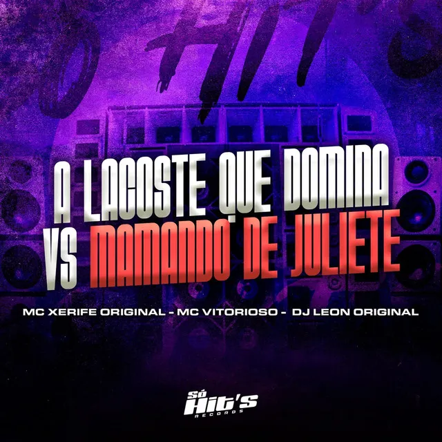 A Lacoste Que Domina vs Mamando de Juliete