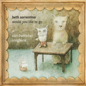 Would You Like to Go: A Curt Boettcher Songbook by Beth Sorrentino