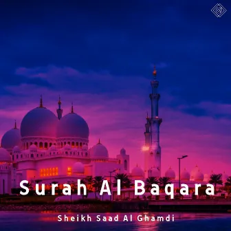 Surah Al Baqara by Al Sheikh Saad Al Ghamidi