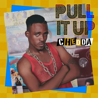 Pull It Up by Chedda