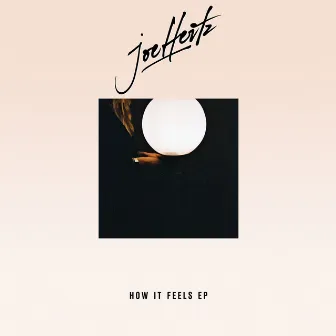 How It Feels EP by Joe Hertz