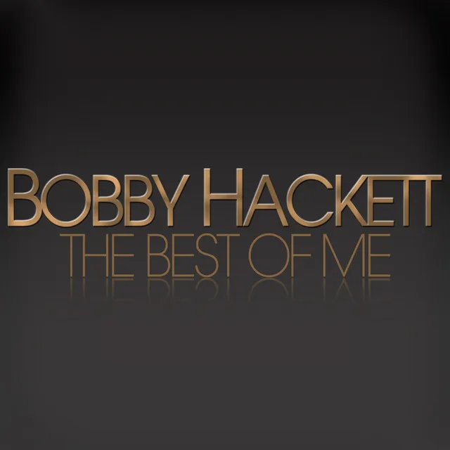 The Best of Me - Bobby Hackett