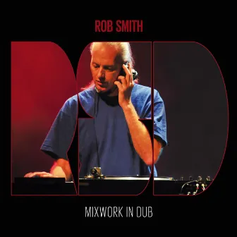 Mixwork in Dub by Rob Smith aka RSD