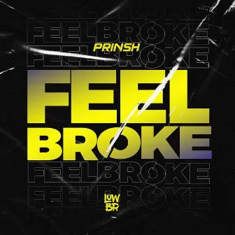 Feel Broke by PRINSH