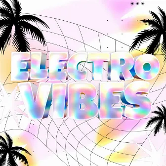 Electro Vibes by Música Para Chipeo