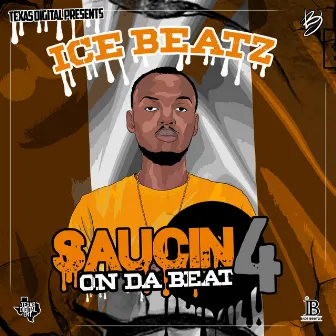 Saucin On Da Beat 4 by Ice Beatz