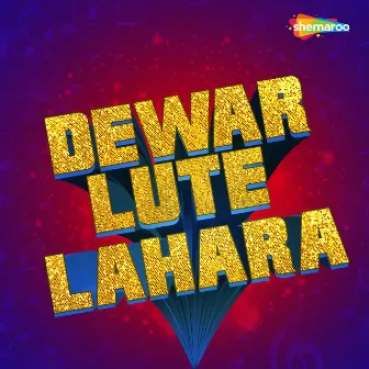 Dewar Lute Lahara by Sandeep Rajbhar