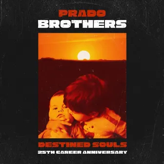 Destined Souls - 25th Career Anniversary by Prado Brothers