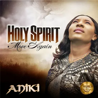 Holy Spirit Move Again by Aniki