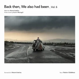 Back Then, We Also Had Been, Vol. 6 by Roshan Golafrooz