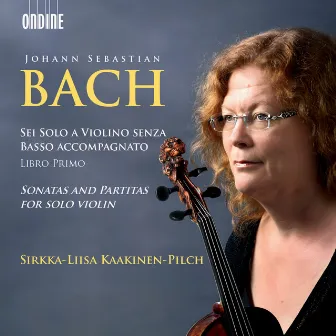 Bach: Sonatas and Partitas for Solo Violin by Sirkka-Liisa Kaakinen-Pilch